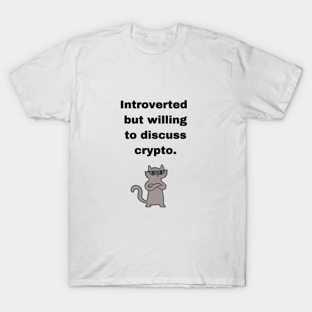 Introverted Crypto Cryptocurrency Shirt | willing to discuss cryto | white T-Shirt by BalmyBell